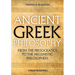 Ancient Greek Philosophy: From the Presocratics to the Hellenistic Philosophers
