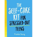 The Self-Care Kit for Stressed-Out Teens: Helpful Habits and Calming Advice to Help You Stay Positive