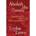 Abolish the Family: A Manifesto for Care and Liberation