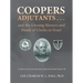 Coopers Adjutants . . . and the Unsung Heroics and Deeds of Clerks in Gray!: A History of the Life and Times of General Samuel Cooper, AG