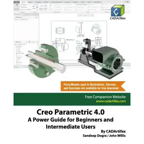 Creo Parametric 4.0: A Power Guide for Beginners and Intermediate Users