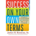 Success on Your Own Terms: 6 Promises to Fire Up Your Passion, Ignite Your Career, and Create an Amazing Life