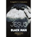 Jesus Is A Black Man: My people perish not for lack of beauty or money but for lack of knowledge of the truth. He has no form nor comeliness; and when