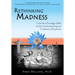 Rethinking Madness: Towards a Paradigm Shift in Our Understanding and Treatment of Psychosis