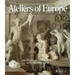 Ateliers of Europe: An Atlas of Decorative Arts Workshops