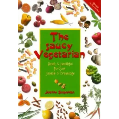 The Saucy Vegetarian: Quick and Healthy, No-Cook Sauces and Dressing