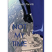 Not My Time
