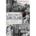 Historic Crimes of Long Island: Misdeeds from the 1600s to the 1950s