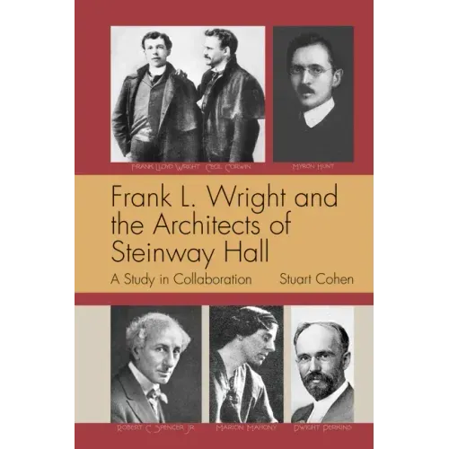 Frank L. Wright and the Architects of Steinway Hall: A Study of Collaboration