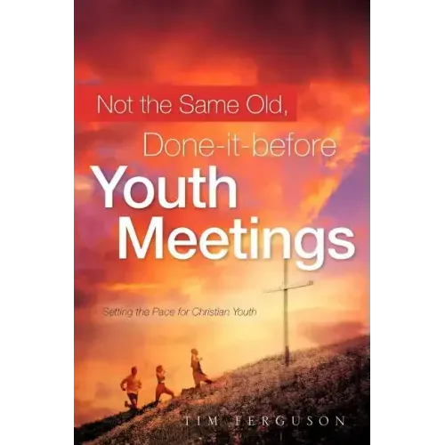 Not the Same Old, Done-it-before Youth Meetings
