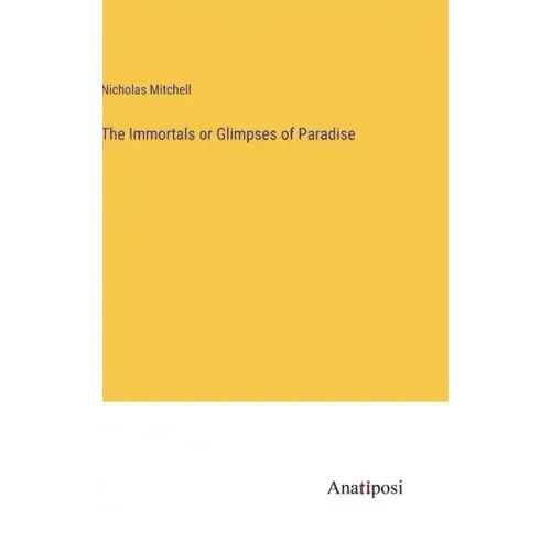 The Immortals or Glimpses of Paradise