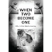 When Two Become One: One Man's Journey