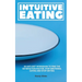 Intuitive Eating: An Anti-Diet Workbook to Find the Satisfaction-Factor, Stop Emotional Eating and Stop Dieting