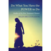 Do What You Have the POWER to Do