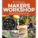 Smithsonian Makers Workshop: Fascinating History & Essential How-Tos: Gardening, Crafting, Decorating & Food