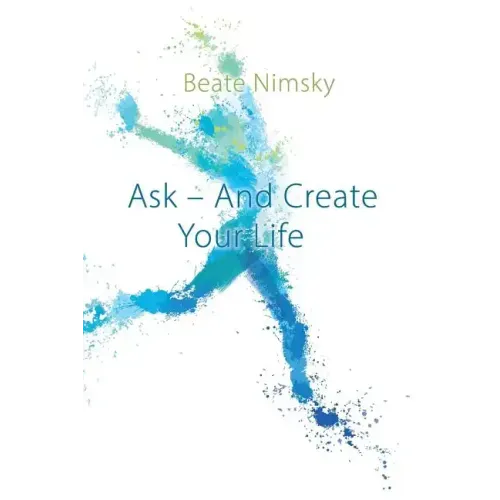 Ask and Create your Life