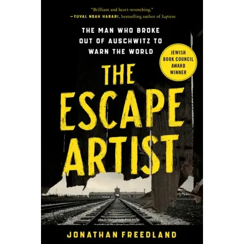 The Escape Artist: The Man Who Broke Out of Auschwitz to Warn the World