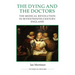 The Dying and the Doctors: The Medical Revolution in Seventeenth-Century England