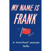 My Name is Frank: A merchant seaman talks