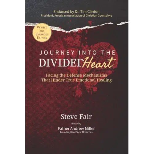 Journey Into the Divided Heart: Facing the Defense Mechanisms That Hinder True Emotional Healing