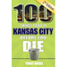 100 Things to Do in Kansas City Before You Die, 2nd Edition