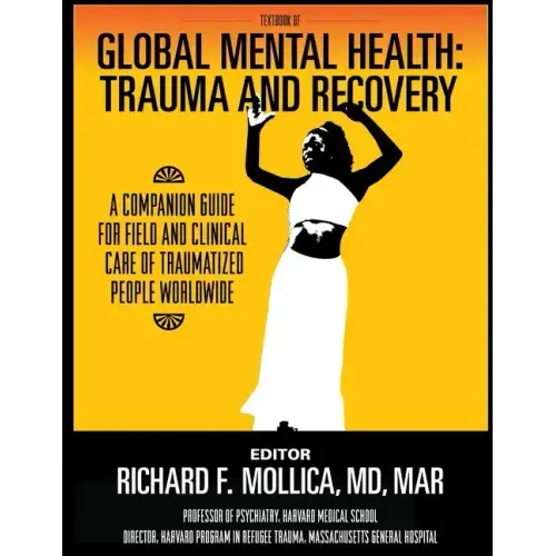 Textbook of Global Mental Health: Trauma and Recovery, A Companion Guide for Field and Clinical Care of Traumatized People Worldwide
