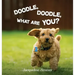 Doodle, Doodle, What Are You?