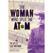 The Woman Who Split the Atom: The Life of Lise Meitner