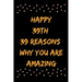 Happy 39th 39 Reasons Why You Are Amazing