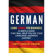 German: Learn German for Beginners: A Simple Guide that Will Help You on Your Language Learning Journey