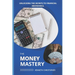 The Money Mastery: Unlocking the Secrets to Financial Abundance