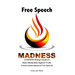 Free Speech Madness: A SAPIENT Being's Guide to the War Against Truth, Conservative Ideals & Freedom of Speech