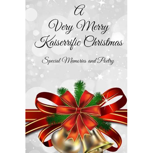 A Very Merry Kaiserrific Christmas: Special Memories and Poetry