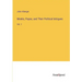 Monks, Popes, and Their Political Intrigues: Vol. 1
