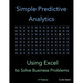 Simple Predictive Analytics: Using Excel to Solve Business Problems