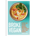 Broke Vegan: Over 100 Plant-Based Recipes That Don't Cost the Earth