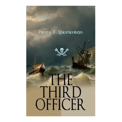 The Third Officer: Maritime Novel Featuring Pirates and Daring Sea Adventures