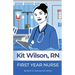 Kit Wilson, RN: First Year Nurse
