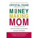 Money-Making Mom: How Every Woman Can Earn More and Make a Difference
