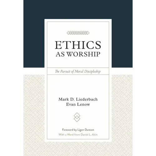 Ethics as Worship: The Pursuit of Moral Discipleship