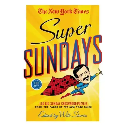 The New York Times Super Sundays: 150 Big Sunday Crossword Puzzles from the Pages of the New York Times