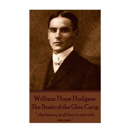 William Hope Hodgson - The Boats of the Glen Carig: "...the history of all love is writ with one pen."