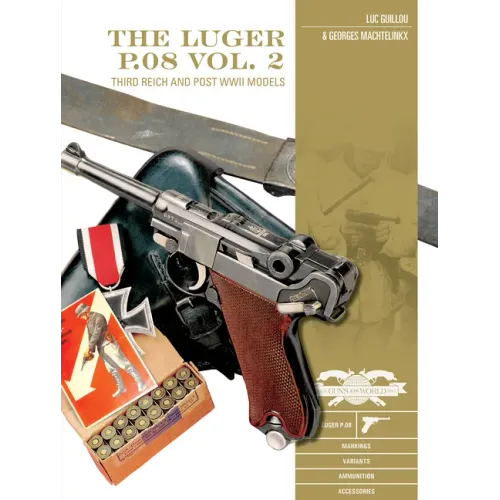 The Luger P.08, Vol. 2: Third Reich and Post-WWII Models