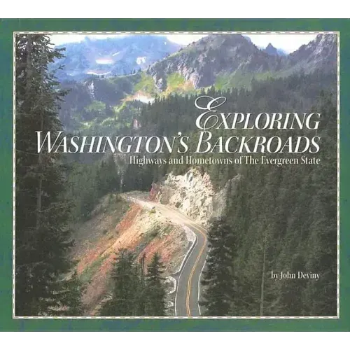 Exploring Washington's Backroads: Highways and Hometowns of the Evergreen State