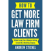 How to Get More Law Firm Clients: Without Losing Time & Money or Getting Screwed By a Marketing Company