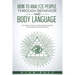 How to Analyze People Through Behavior and Body Language: The Secret Science of Speed Reading People to Influence Decisions and Win.