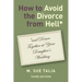 How to Avoid the Divorce from Hell*: *and Dance Together at Your Daughter's Wedding