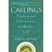 Callings: Finding and Following an Authentic Life