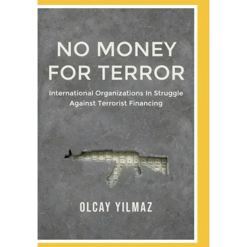 No Money for Terror: International Organizations in the Struggle against the Financing of Terrorism; The Case of FATF