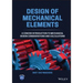Design of Mechanical Elements: A Concise Introduction to Mechanical Design Considerations and Calculations